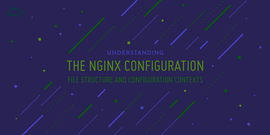 Understanding the Nginx Configuration File Structure and Configuration Contexts