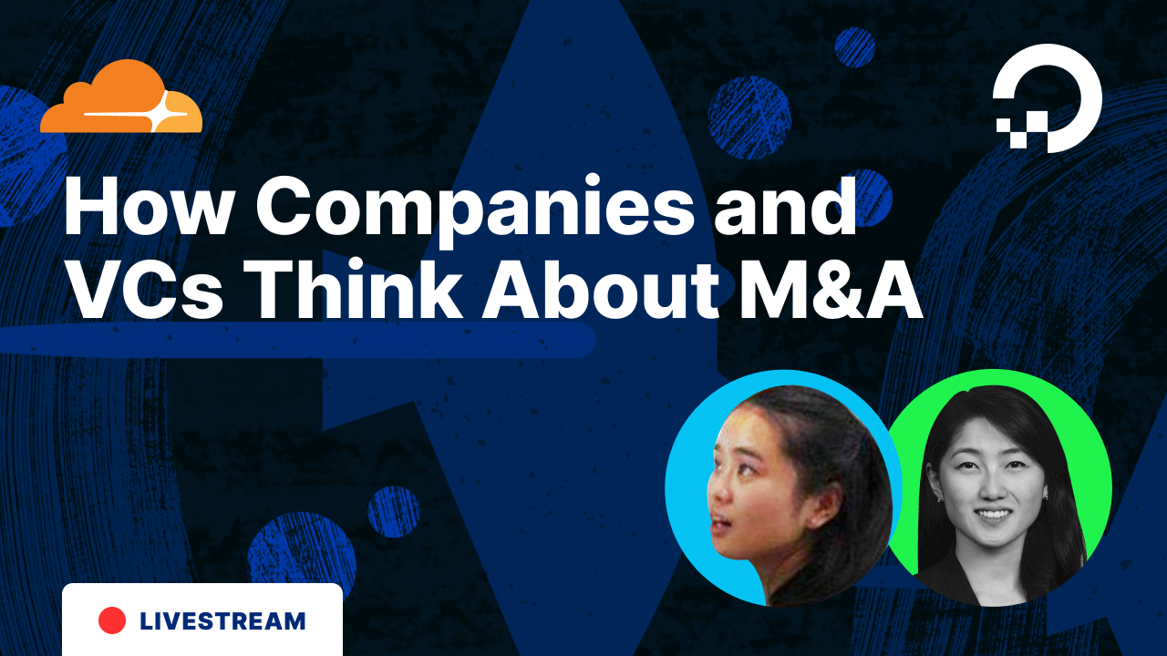 How Companies and VCs Think About Mergers & Acquisitions (M&A), With Cloudflare Startup Experts
