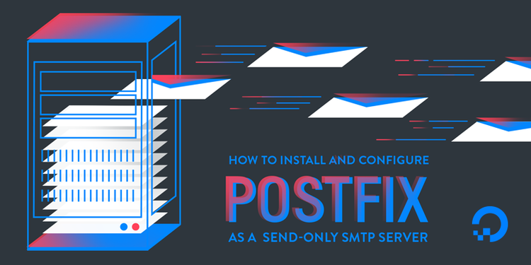 How To Install and Configure Postfix as a Send-Only SMTP Server on Ubuntu 20.04