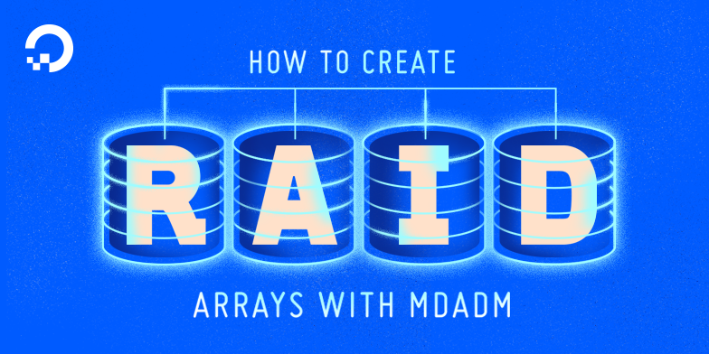 How To Create RAID Arrays with mdadm on Ubuntu 16.04