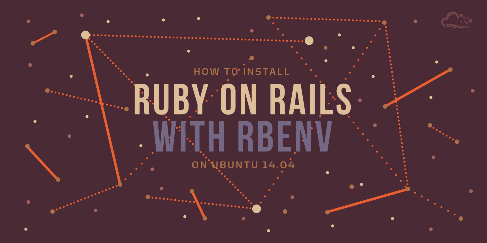 How To Install Ruby on Rails with rbenv on Ubuntu 14.04
