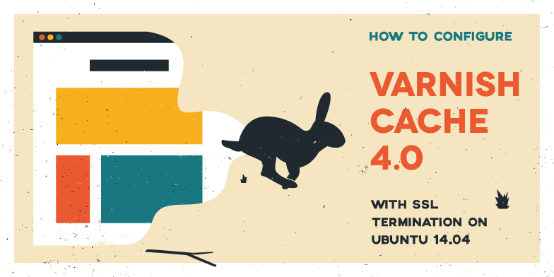 How To Configure Varnish Cache 4.0 with SSL Termination on Ubuntu 14.04