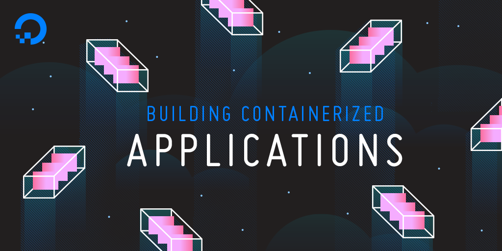 Webinar Series: Building Containerized Applications