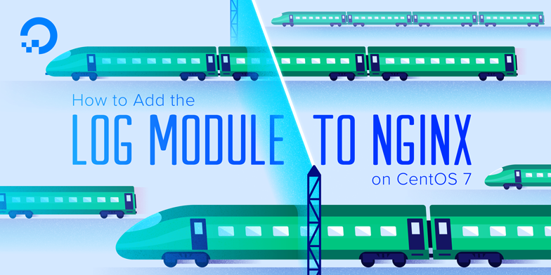 How To Add the log Module to Nginx on CentOS 7