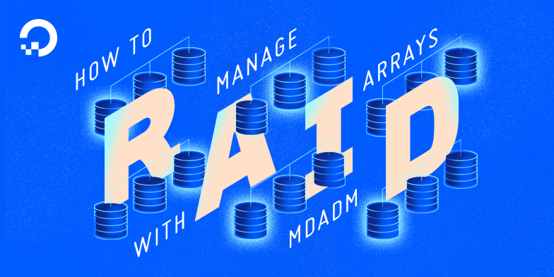 How To Manage RAID Arrays with mdadm on Ubuntu 16.04