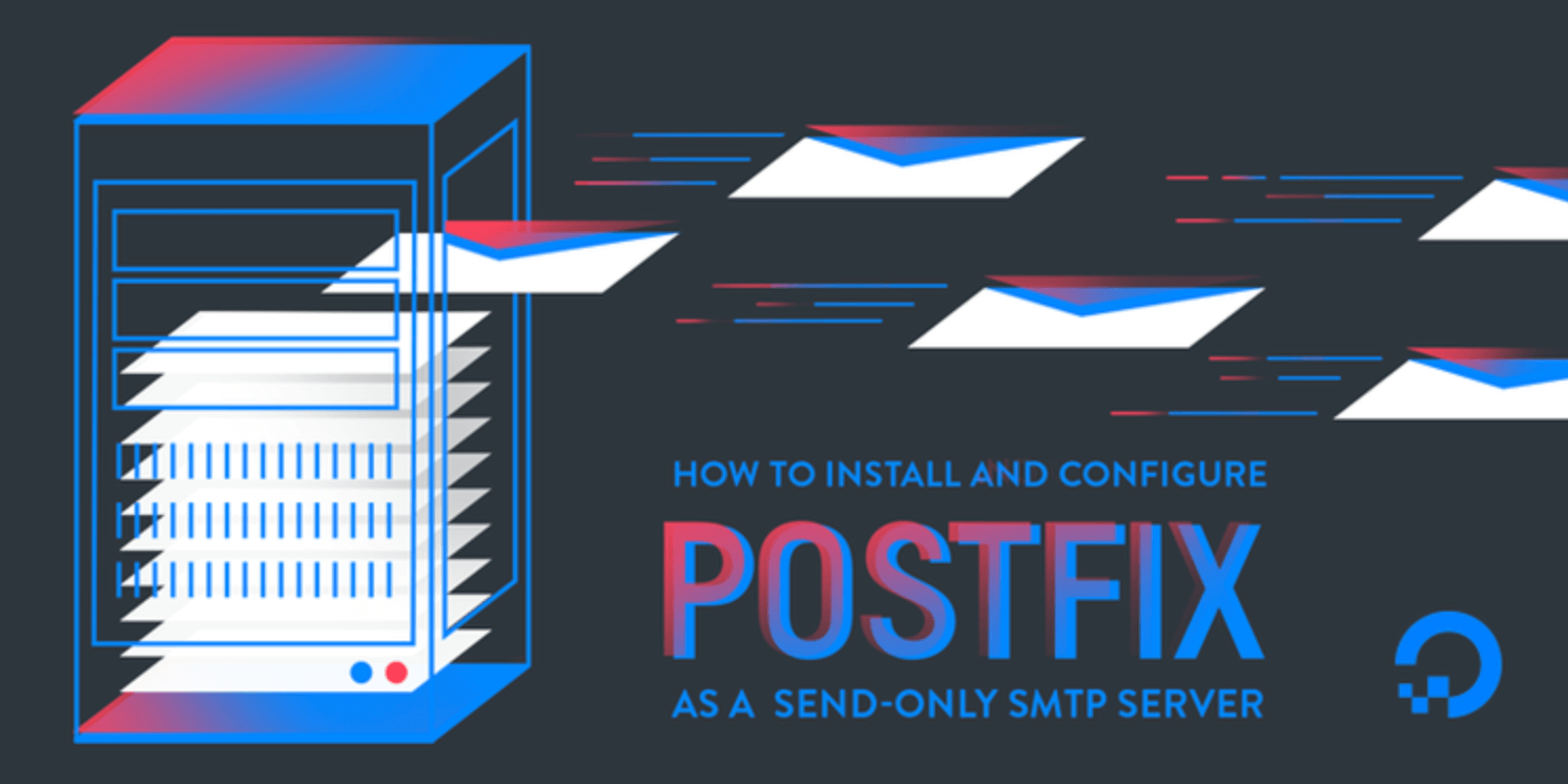 How To Install and Configure Postfix as a Send-Only SMTP Server on Debian 10