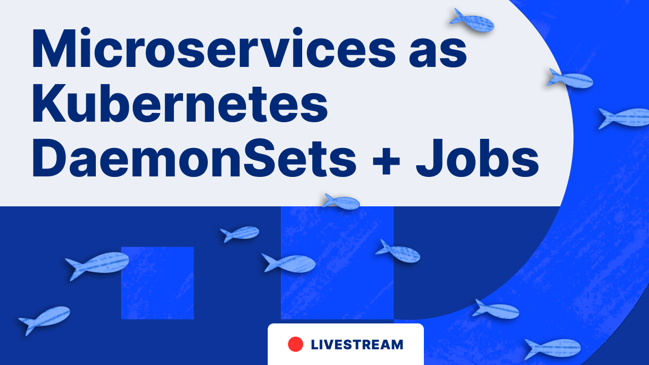 Deploying Microservices as Kubernetes DaemonSets and Jobs