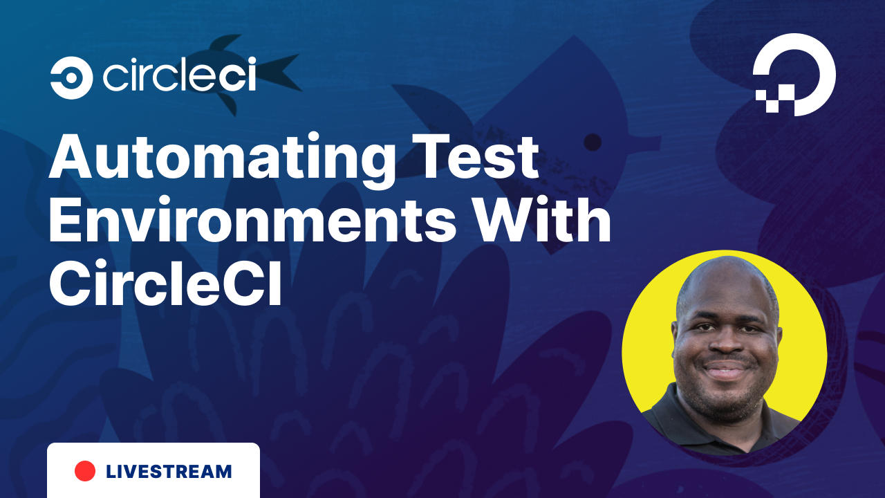 Automating Test Environments With CircleCI