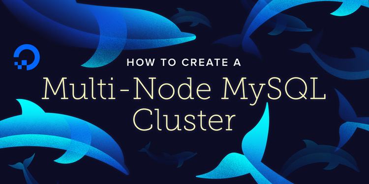 How To Create a Multi-Node MySQL Cluster on Ubuntu 16.04