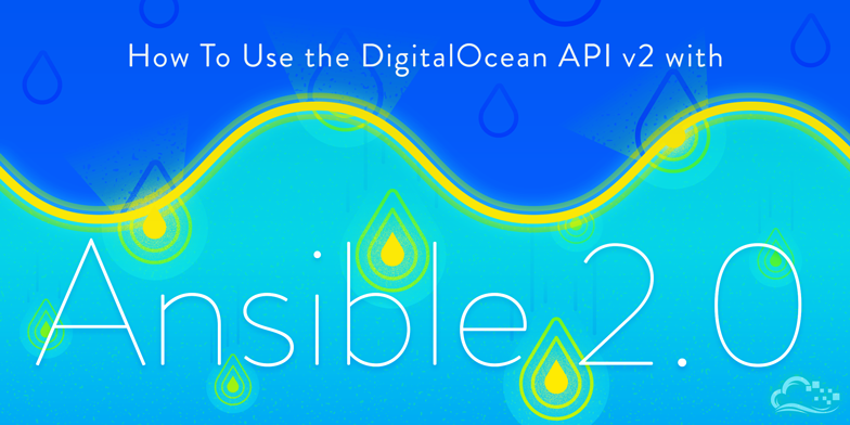 How To Use the DigitalOcean API v2 with Ansible 2.0 on Ubuntu 14.04