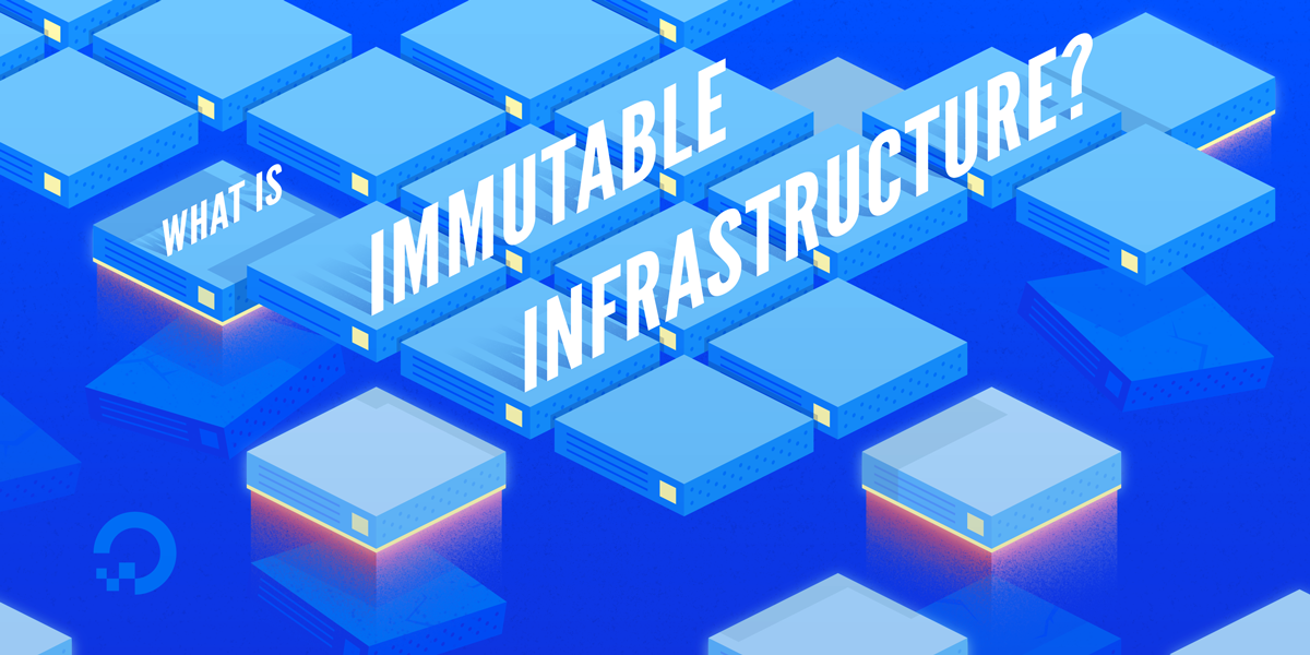 What Is Immutable Infrastructure?