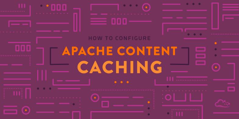 How To Configure Apache Content Caching on CentOS 7