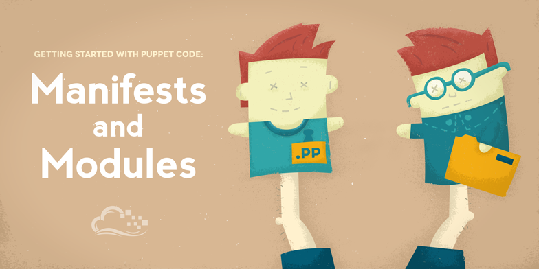 Getting Started With Puppet Code: Manifests and Modules