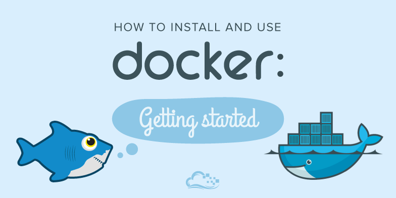 How To Install and Use Docker: Getting Started