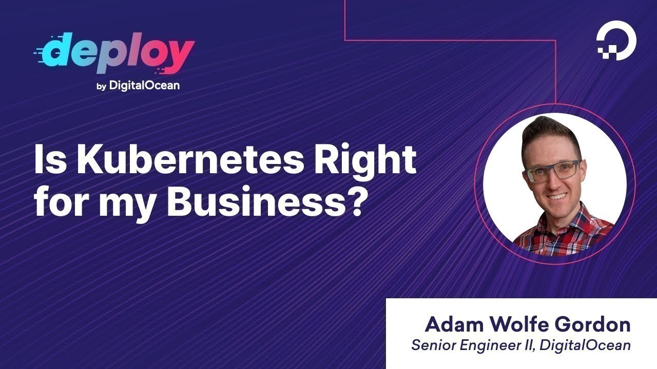 Is Kubernetes Right for Me? Choosing the Best Deployment Platform for Your Business
