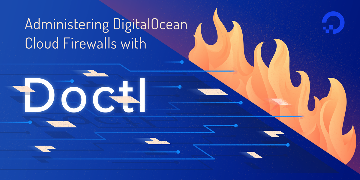 How To Secure Web Server Infrastructure With DigitalOcean Cloud Firewalls Using Doctl