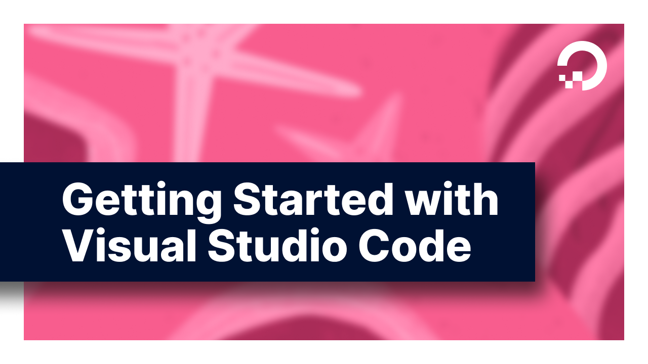 Getting Started With Visual Studio Code (VS Code)