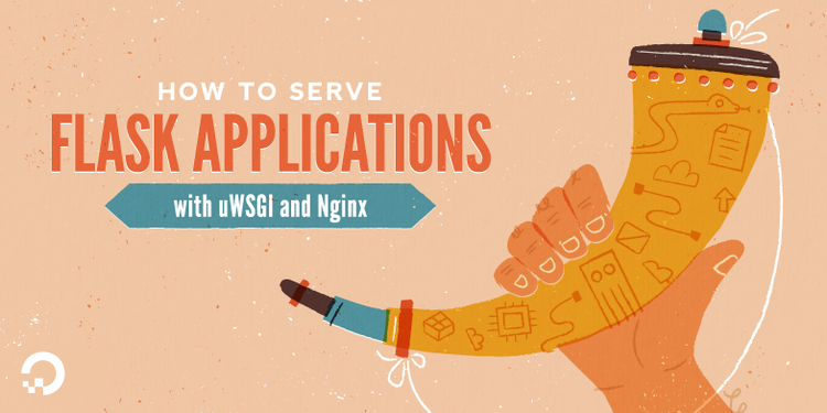 How To Serve Flask Applications with uWSGI and Nginx on Ubuntu 18.04