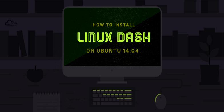 How To Install Linux Dash on Ubuntu 14.04