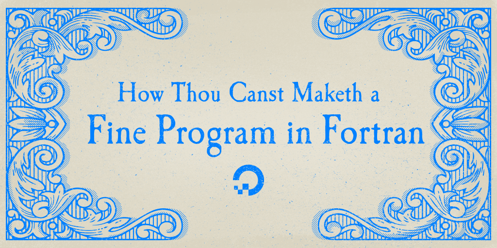 How Thou Canst Maketh a Fine Program in Fortran
