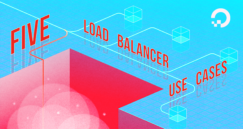 5 DigitalOcean Load Balancer Use Cases