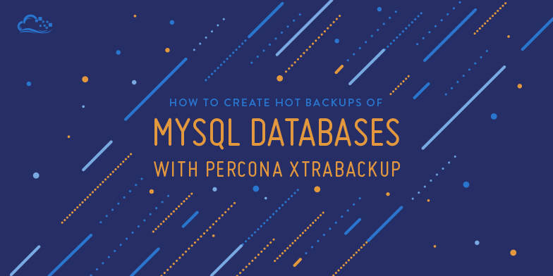 How To Create Hot Backups of MySQL Databases with Percona XtraBackup on CentOS 7