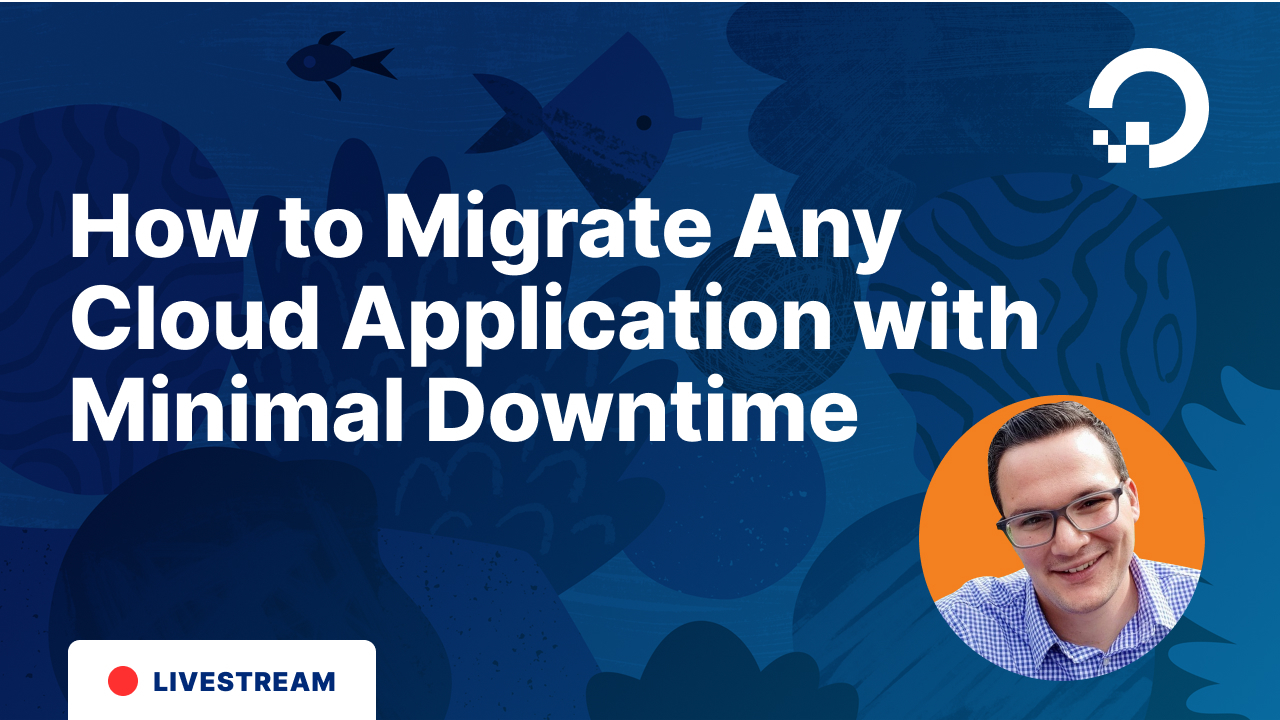 How To Migrate Any Cloud Application With Minimal Downtime