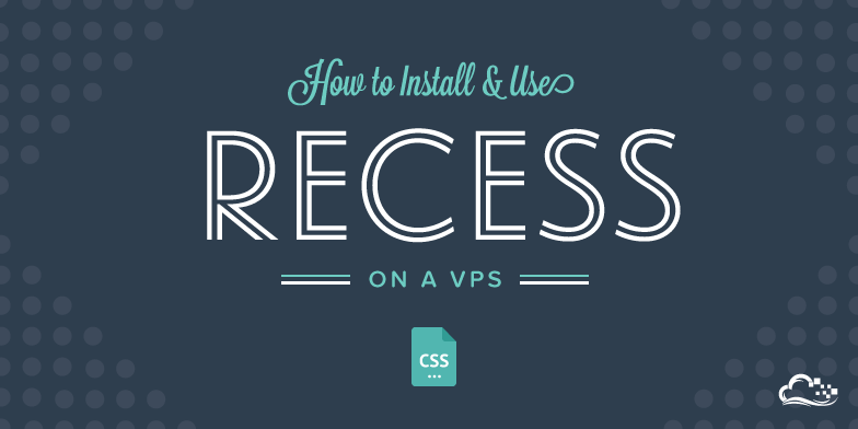 How To Install and Use Recess on a VPS