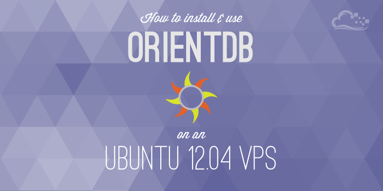 How To Install and Use OrientDB on an Ubuntu 12.04 VPS