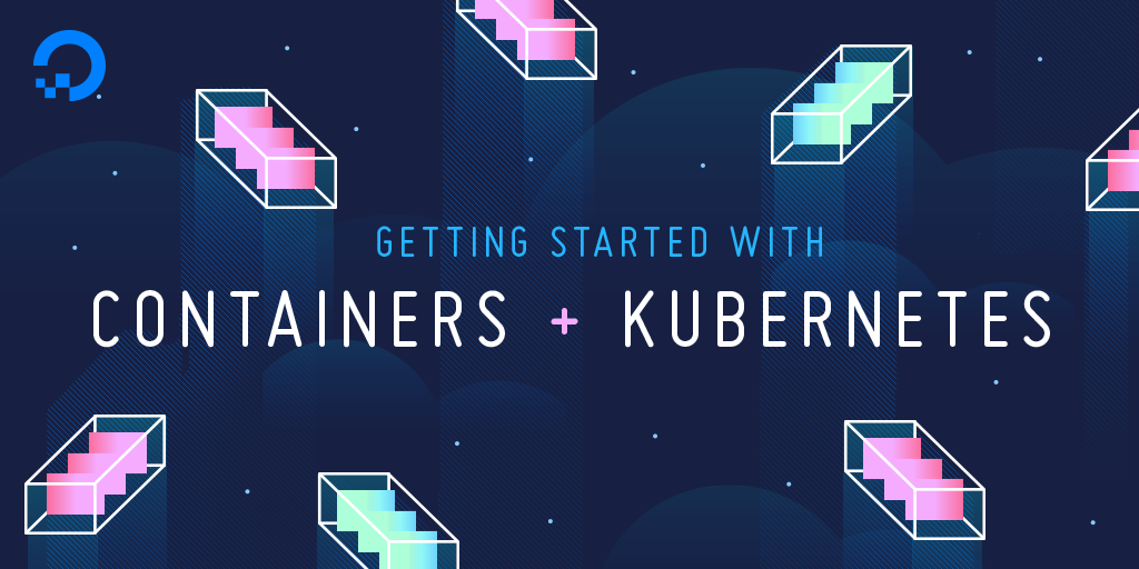 Getting Started with Containers and Kubernetes: A DigitalOcean Workshop Kit