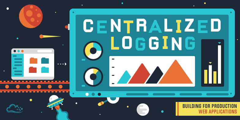 Building for Production: Web Applications — Centralized Logging