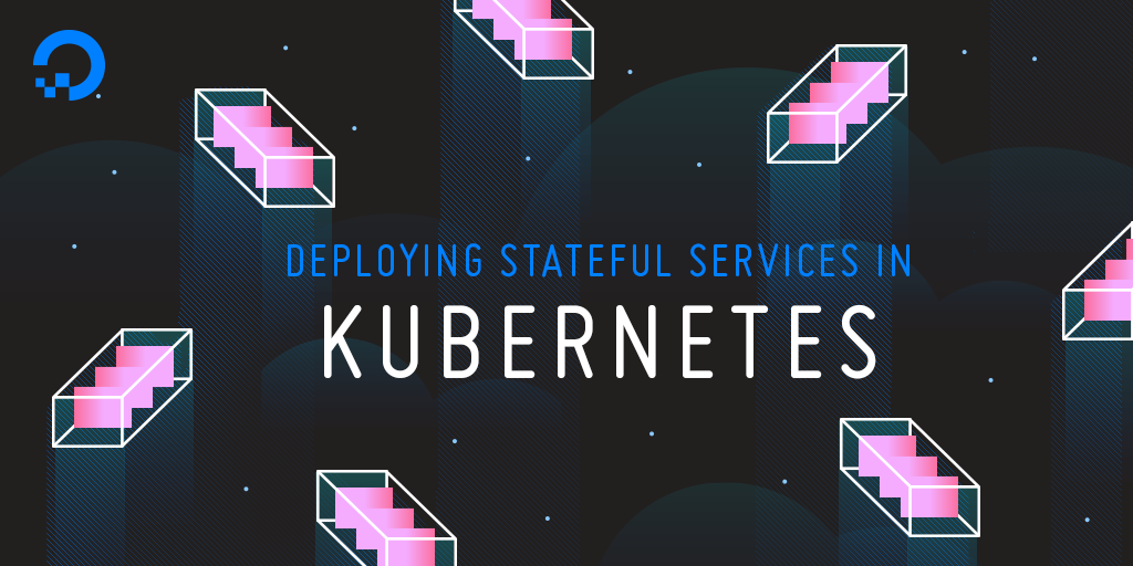 Webinar Series: Deploying Stateful Services in Kubernetes