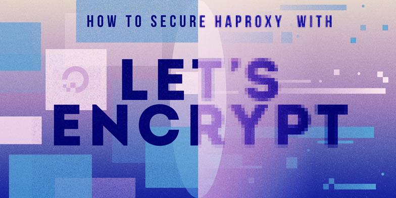 How To Secure HAProxy with Let's Encrypt on CentOS 7