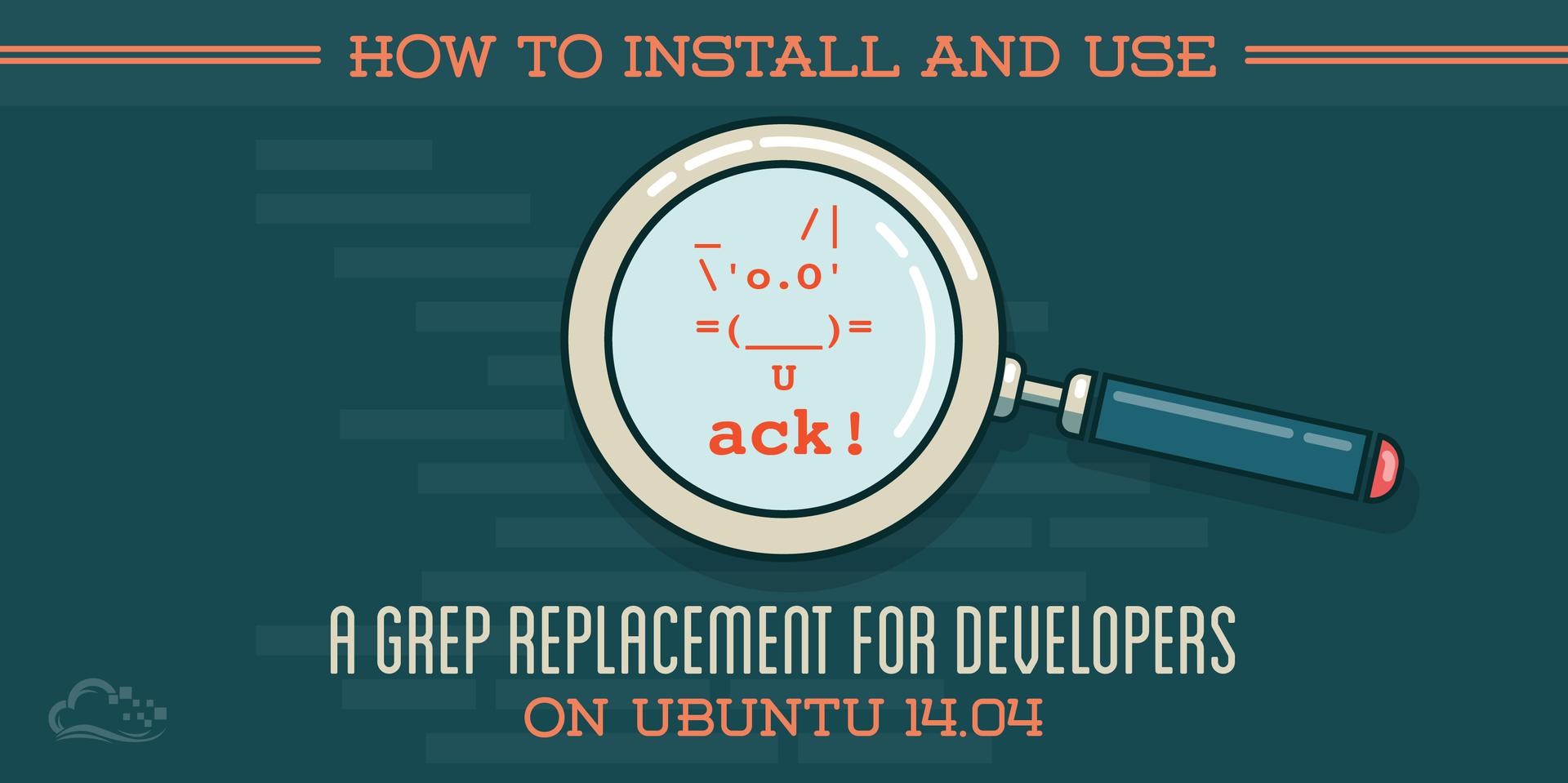 How To Install and Use Ack, a Grep Replacement for Developers, on Ubuntu 14.04