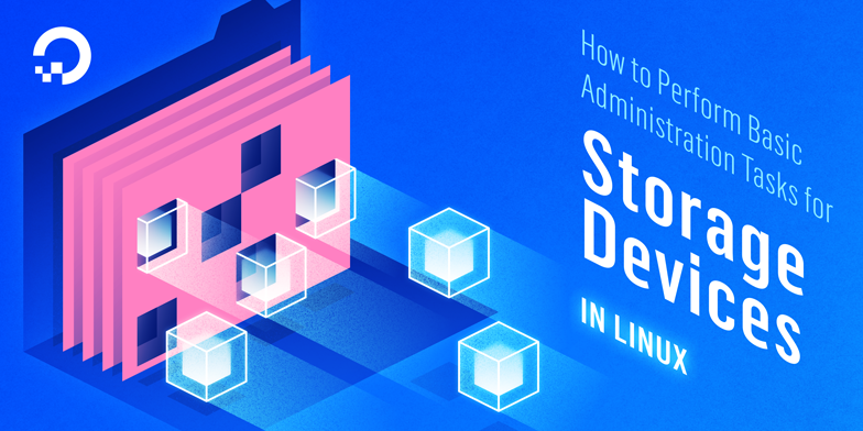 How To Perform Basic Administration Tasks for Storage Devices in Linux