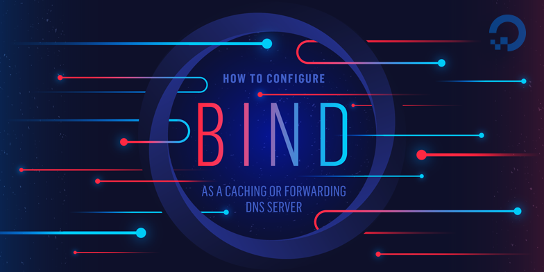 How To Configure Bind as a Caching or Forwarding DNS Server on Ubuntu 16.04