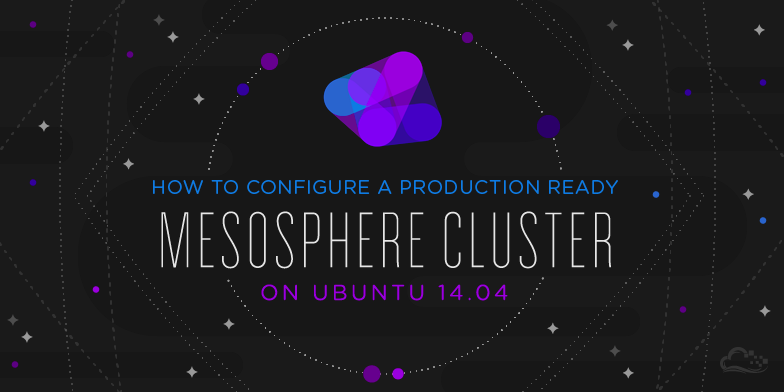 How To Configure a Production-Ready Mesosphere Cluster on Ubuntu 14.04