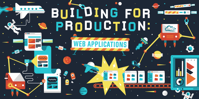 Building for Production: Web Applications — Overview