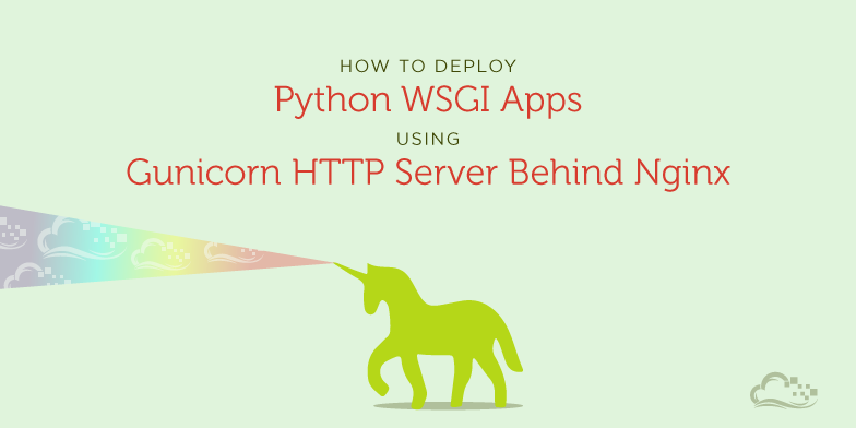 How to Deploy Python WSGI Apps Using Gunicorn HTTP Server Behind Nginx