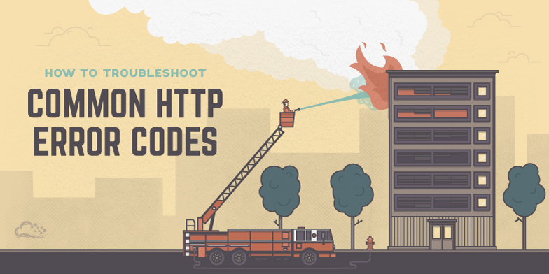 How To Troubleshoot Common HTTP Error Codes