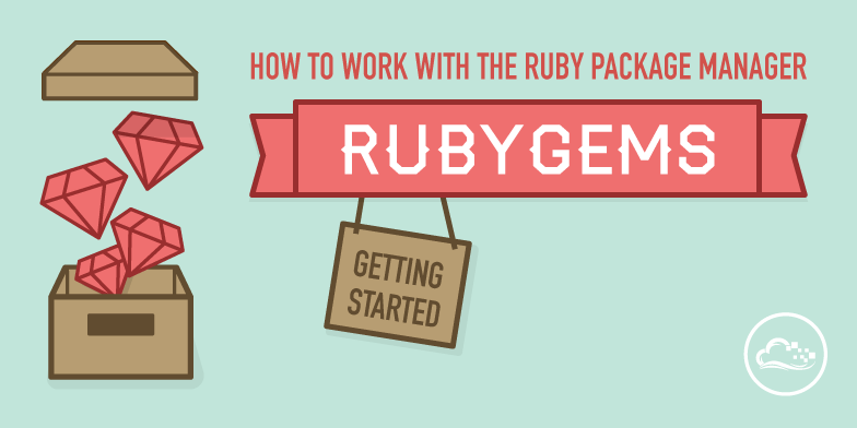 How To Work With The Ruby Package Manager RubyGems: Getting Started
