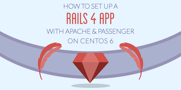 How To Setup a Rails 4 App With Apache and Passenger on CentOS 6