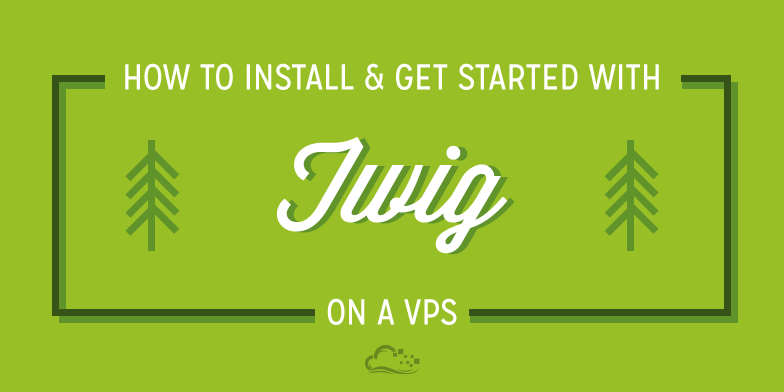 How To Install and Get Started with Twig on a VPS