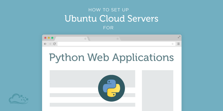 How To Set Up Ubuntu Cloud Servers For Python Web-Applications