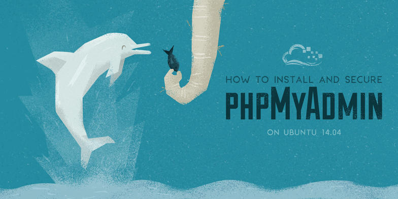 How To Install and Secure phpMyAdmin on Ubuntu 14.04