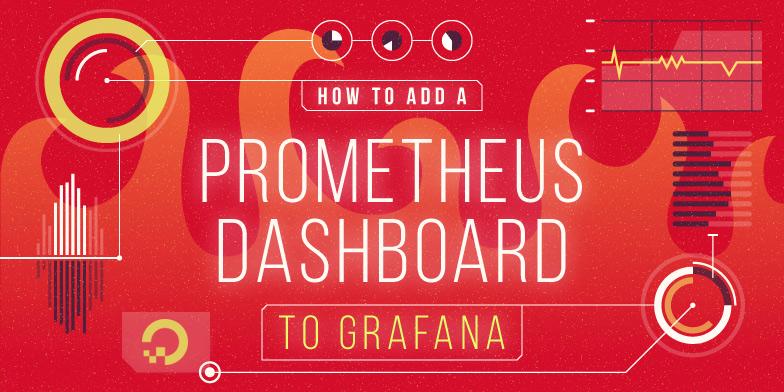 How To Add a Prometheus Dashboard to Grafana