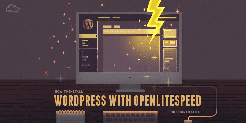 How To Install WordPress with OpenLiteSpeed on Ubuntu 14.04