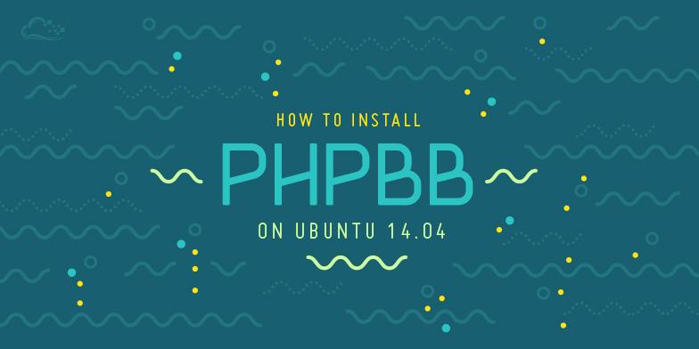 How To Install phpBB on Ubuntu 14.04