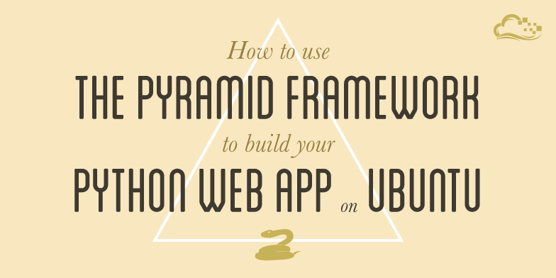 How To Use the Pyramid Framework To Build Your Python Web App on Ubuntu