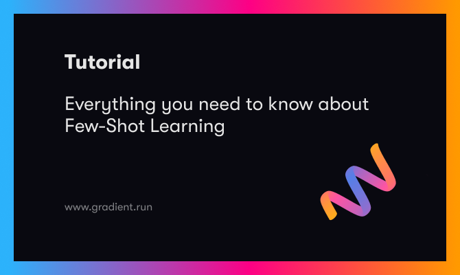 Everything you need to know about Few-Shot Learning